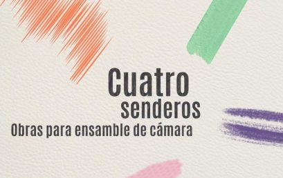 Concierto de lanzamiento de ‘Cuatro Senderos: obras para ensamble de cámara’