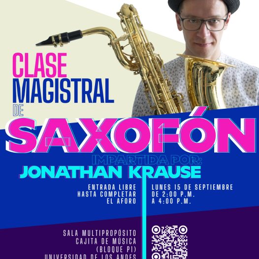 Clase magistral de Saxofón con el profesor, Jonathan Krause, próximo miércoles 9 de abril de 2025 a las 2:00 p.m.