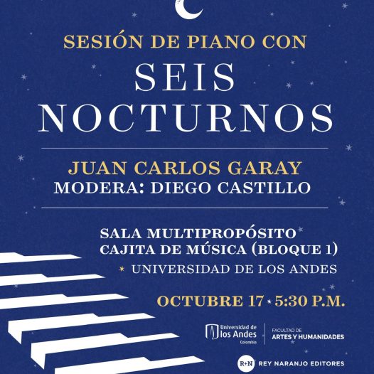 Seis Nocturnos de Juan Carlos Garay, viernes 17 de octubre de 2025 a las 5:30 p.m. en la Universidad de los Andes