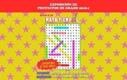 Hiper Mata Tiempos: exposición de proyectos de grado 2018 – 1