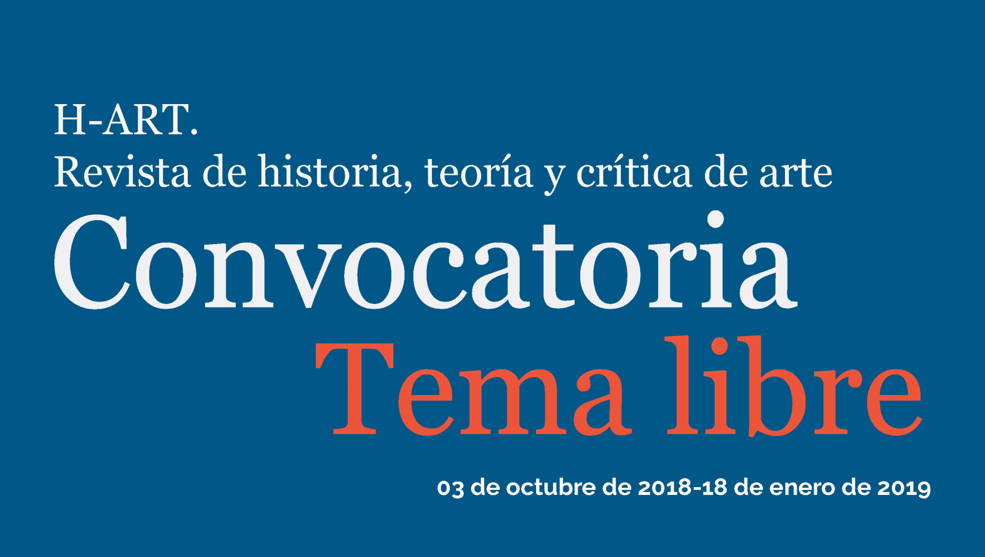 La Revista H-Art recibirá artículos del 3 de octubre de 2018 al 27 de enero de 2019 para el quinto número.