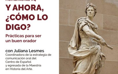 La caja de herramientas del historiador de arte: Y ahora ¿cómo lo digo? Prácticas para ser un buen orador