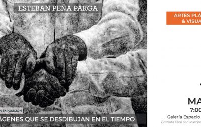 Exposición Imágenes que se desdibujan en el tiempo de Esteban Peña