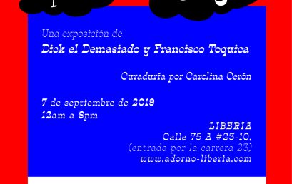 Exposición Hablemos por sky – Dick El Demasiado y Francisco Toquica.