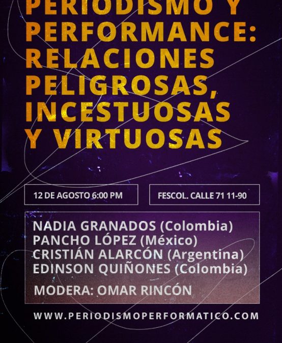 Periodismo y performance: relaciones peligrosas, incestuosas y virtuosas
