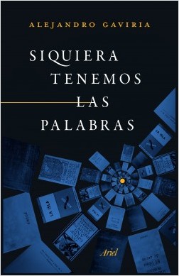 Streaming: Alejandro Gaviria conversa con Héctor Abad Faciolince sobre Siquiera tenemos las palabras