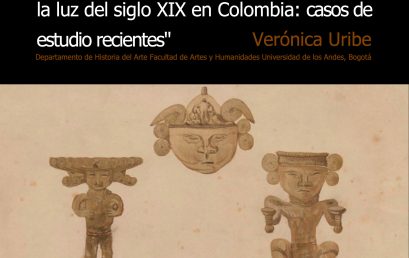 Valoración del patrimonio prehispánico a la luz del siglo XIX en Colombia: casos de estudio recientes