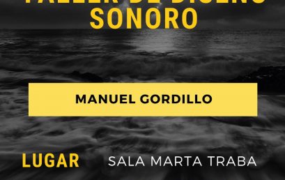 Taller de diseño sonoro con Manuel Gordillo