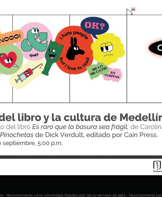 Lanzamiento del libro Es raro que la basura sea frágil, de Carolina Cerón y la novela Las Pinochetas de Dick Verdult en la Fiesta del libro y la cultura de Medellín