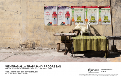 Exposición Mientras allá trabajan y progresan de Mariana Saldarriaga, Juan Pablo Uribe