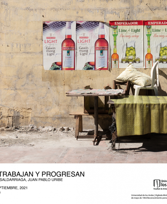 Exposición Mientras allá trabajan y progresan de Mariana Saldarriaga, Juan Pablo Uribe
