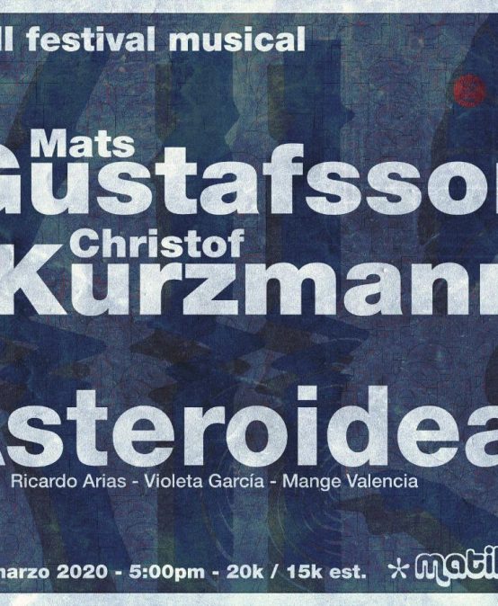 Matik XII Festival Musical | Mats Gustafsson y Christof Kurzmann, & Asteroidea