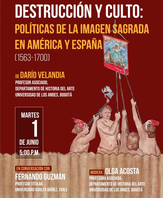 Presentación del libro: Destrucción y culto: Políticas de la imagen sagrada en América y España (1563-1700) de Darío Velandia