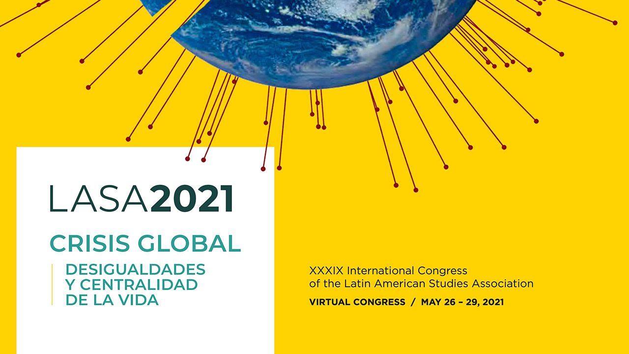 El tema de LASA 2021 es “Crisis global, desigualdades y centralidad de la vida”
