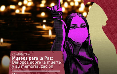 Conversatorio | Museos para la Paz: Diálogos sobre la muerte y su memorialización