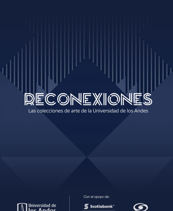 Exposición Reconexiones: las colecciones de Arte de la Universidad de los Andes