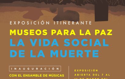 Inauguración de la exposición itinerante: Museos para la paz, la vida social de la muerte y su conmemoración