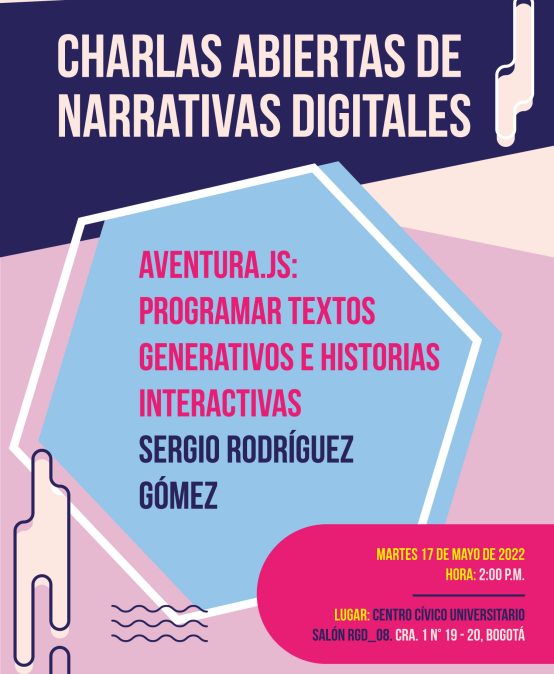 Charlas abiertas de Narrativas digitales: Aventura.js: Programar textos generativos e historias interactivas