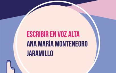 Charlas abiertas de Narrativas Digitales:  Escribir en voz alta