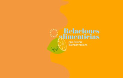 Taller Urgente: relaciones alimenticias – con María Buenaventura