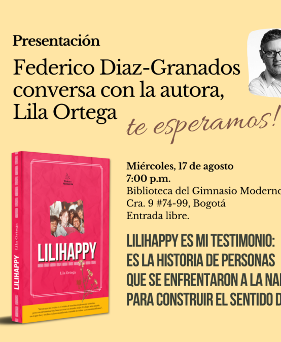 Presentación: Federico Diaz-Granados en conversación con Lila Ortega, autora de Lilihappy