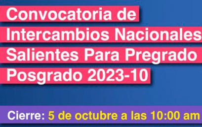 Convocatoria de intercambios nacionales de pregrado y posgrado 2023-10
