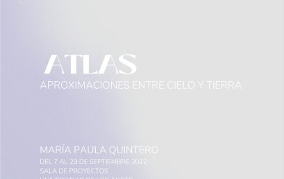 ATLAS aproximaciones entre cielo y tierra de María Paula Quintero en la Sala de Proyectos