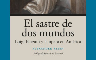 El sastre de dos mundos. Luigi Bazzani y la ópera en América – Tomo I