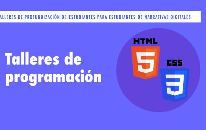 Taller de profundización en HTML5 y CSS3 para estudiantes de Narrativas Digitales