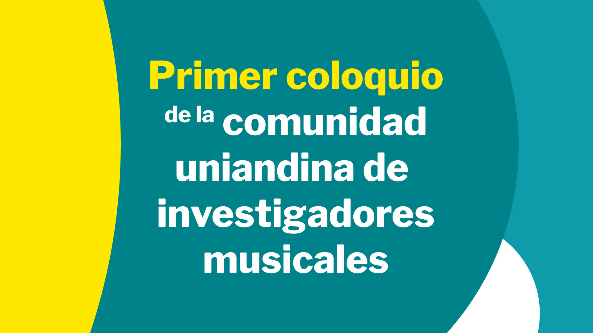 Primer coloquio de la comunidad uniandina de investigadores musicales
