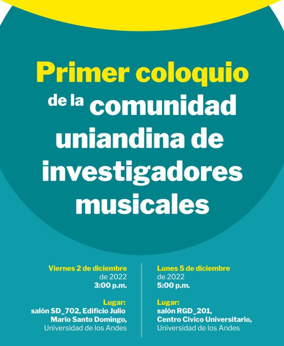 Primer coloquio de la comunidad uniandina de investigadores musicales