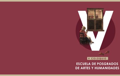 Quinto coloquio de la Escuela de Posgrados de Artes y Humanidades