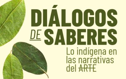 Seminario Diálogos de saberes. Lo indígena en las narrativas del arte
