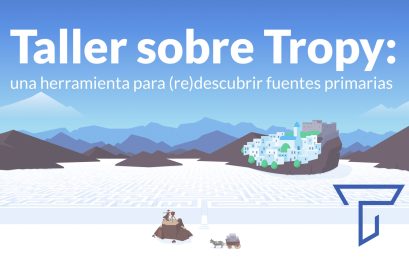 Taller sobre Tropy: una herramienta para (re)descubrir fuentes primarias