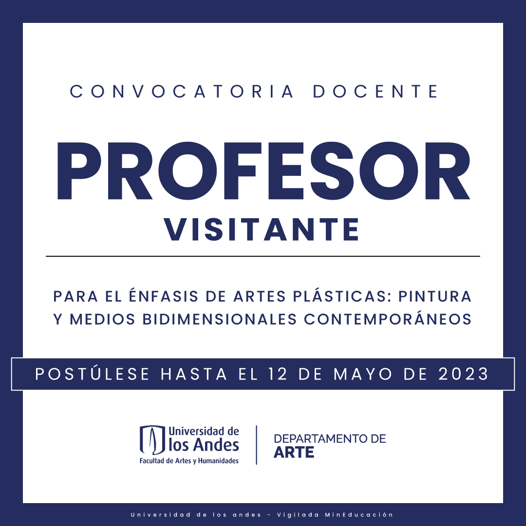 Convocatoria profesor visitante – Énfasis de Artes Plásticas:  pintura y medios bidimensionales contemporáneos