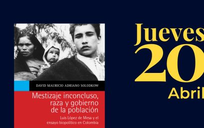Presentación del libro Mestizaje inconcluso, raza y gobierno de la población