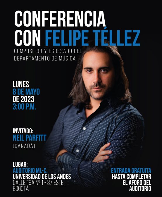Conferencia con Felipe Téllez, compositor y egresado del Departamento de Música