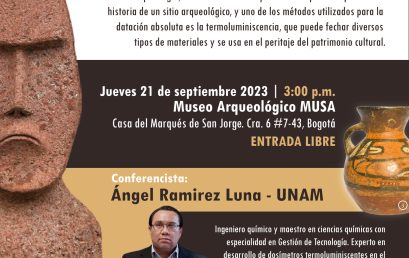 Conferencia: Datación y Pruebas de Antigüedad de Cerámicas Arqueológicas por Termoluminiscencia.
