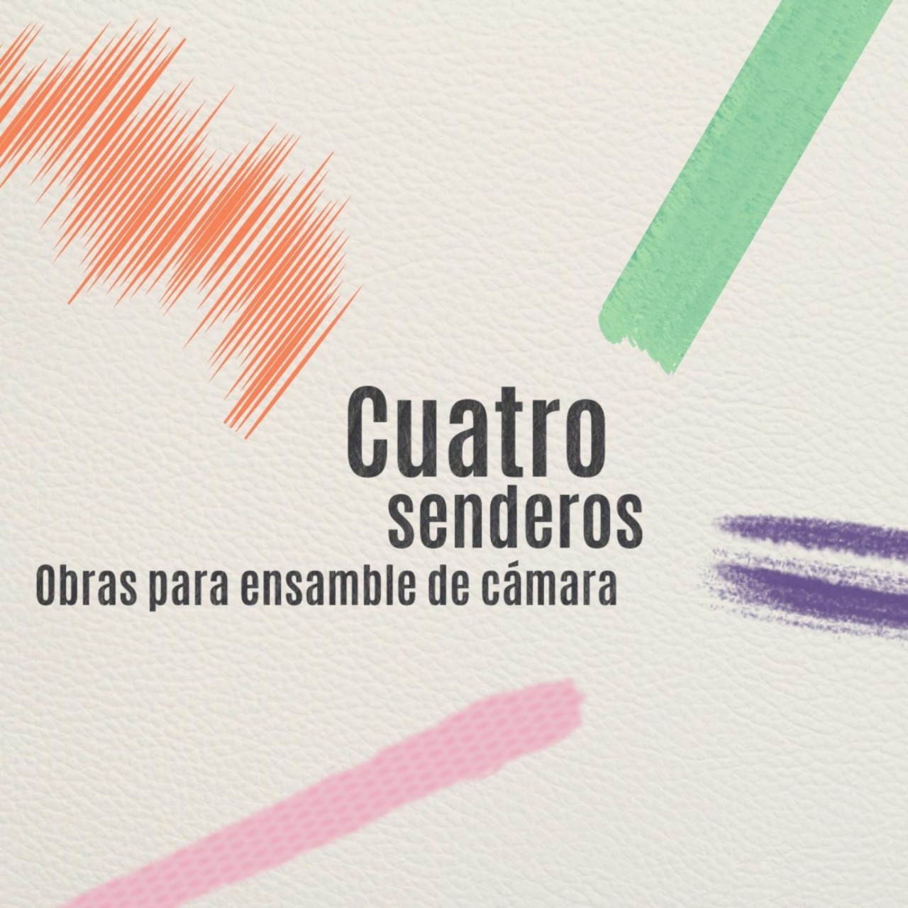 Concierto de lanzamiento de ‘Cuatro Senderos: obras para ensamble de cámara’