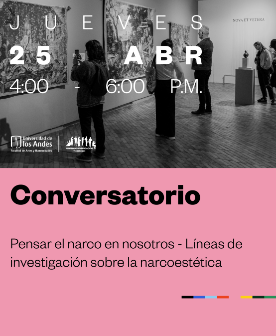 Conversatorio Pensar el narco en nosotros – Líneas de investigación sobre la narcoestética