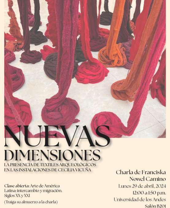 Charla: Nuevas dimensiones: La presencia de textiles arqueológicos en las instalaciones de Cecilia Vicuña