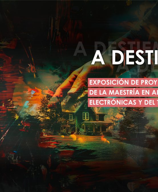 Exposición de proyectos de grado 2024-1: A Destiempo – Maestría en Artes Plásticas, Electrónicas y del Tiempo