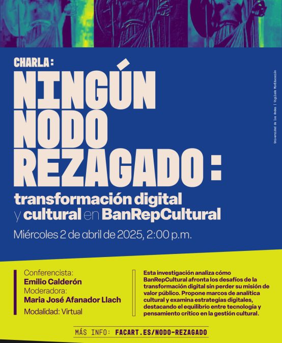 Charla virtual de Emilio Calderón»Ningún nodo rezagado: transformación digital y analítica cultural en BanRepCultural»