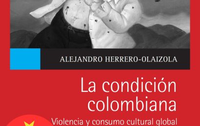 La condición colombiana. Violencia y consumo cultural global